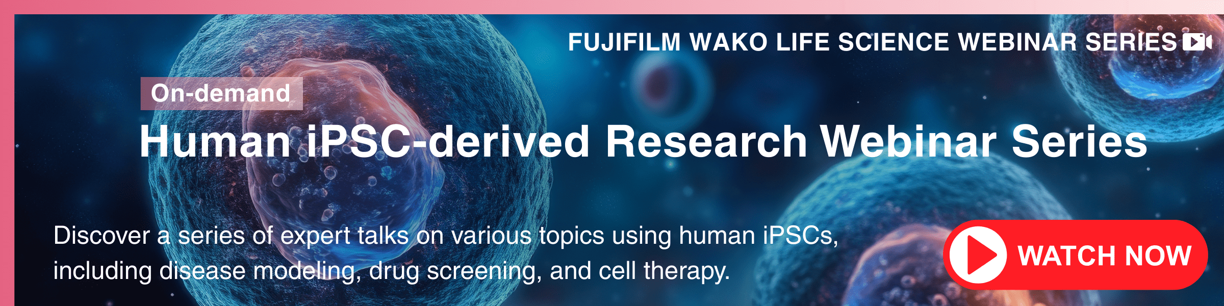 Human iPSC-derived Research WEBINAR SERIES