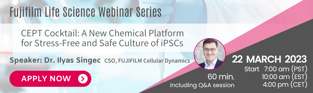[Webinar] CEPT Cocktail: A New Chemical Platform for Stress-Free and Safe Culture of iPSCs